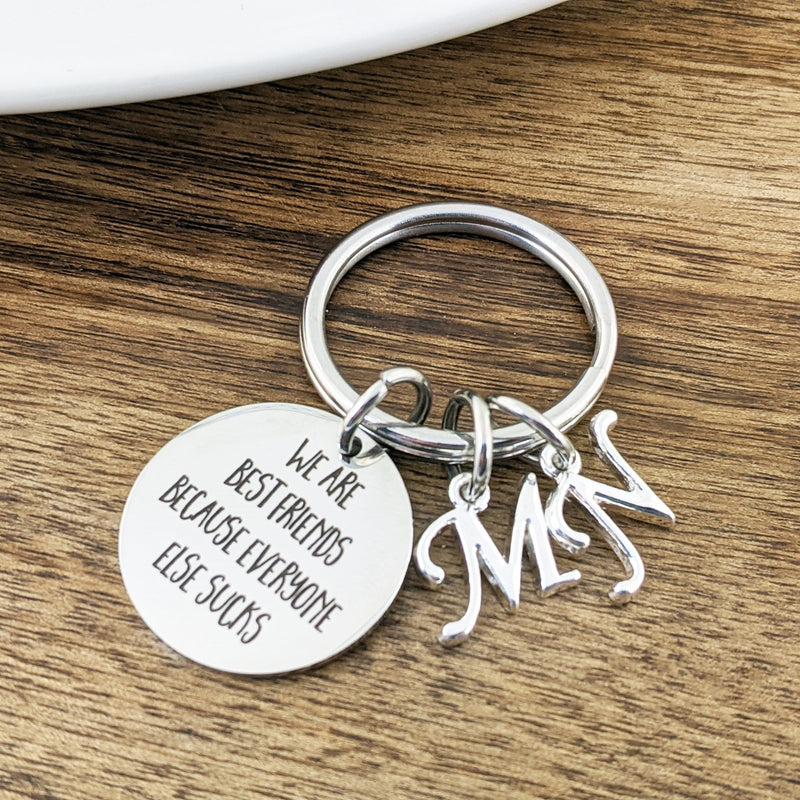 We are Best friends because everyone else sucks Keychain